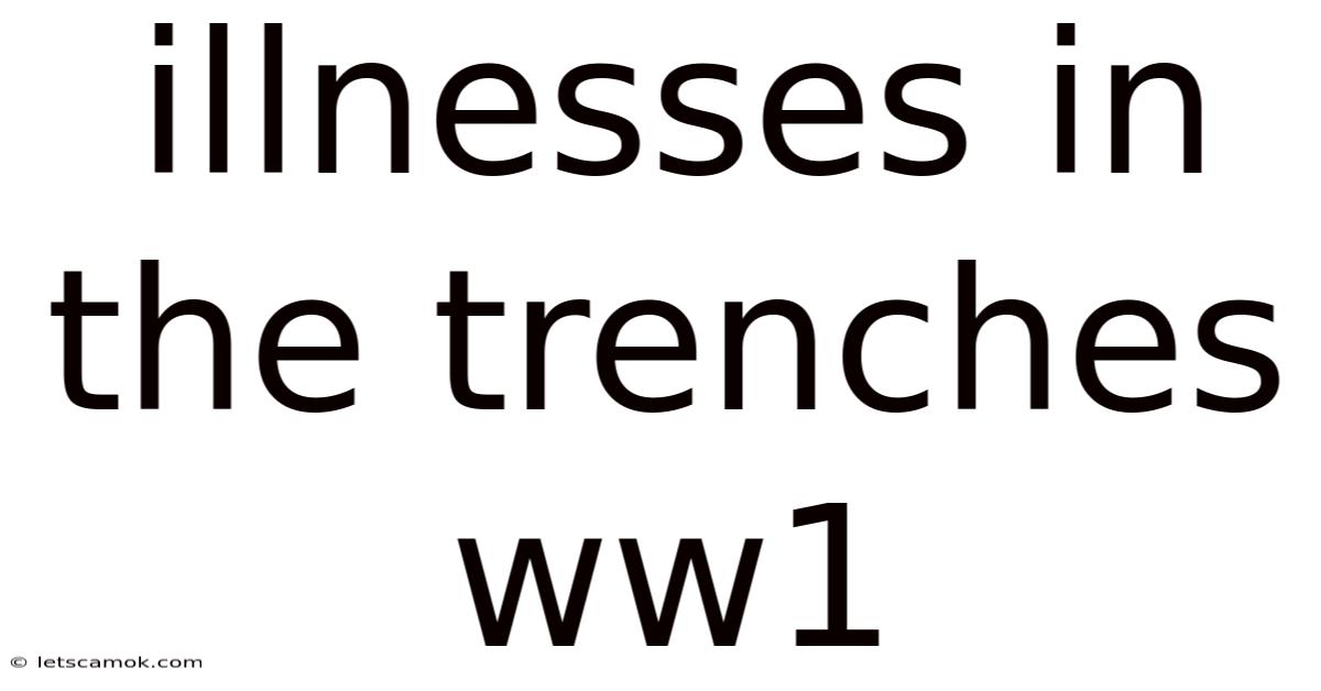 Illnesses In The Trenches Ww1