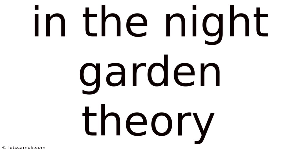 In The Night Garden Theory