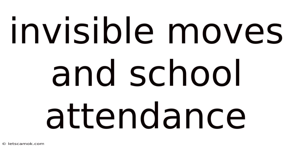 Invisible Moves And School Attendance