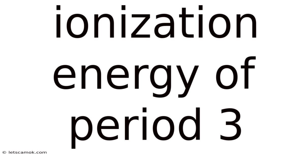 Ionization Energy Of Period 3