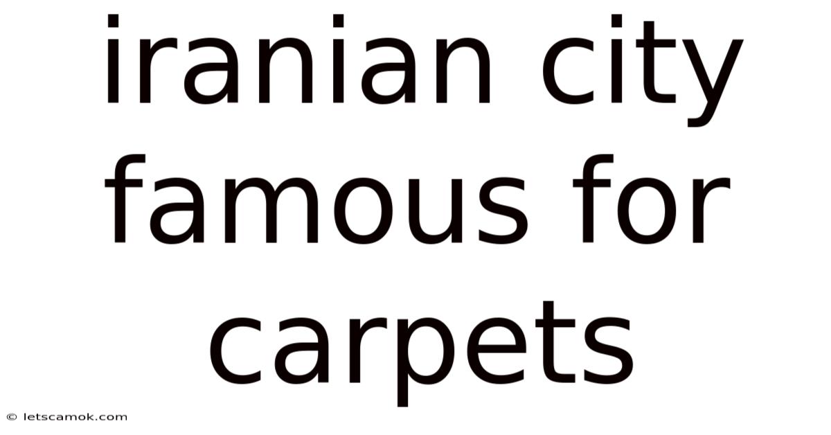Iranian City Famous For Carpets