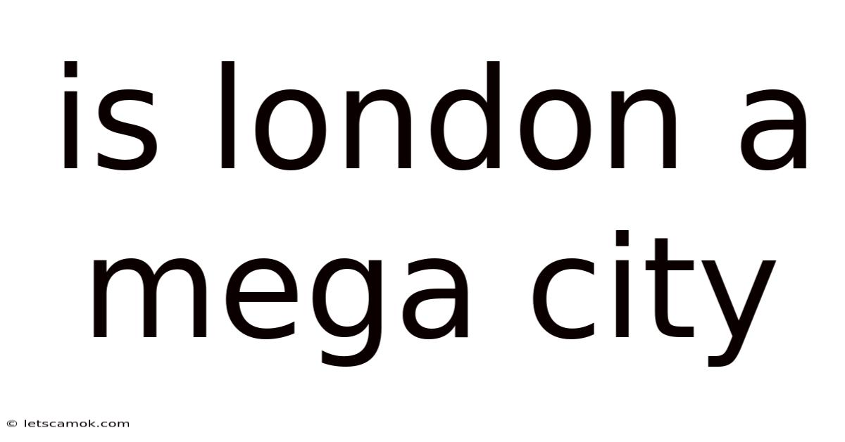 Is London A Mega City