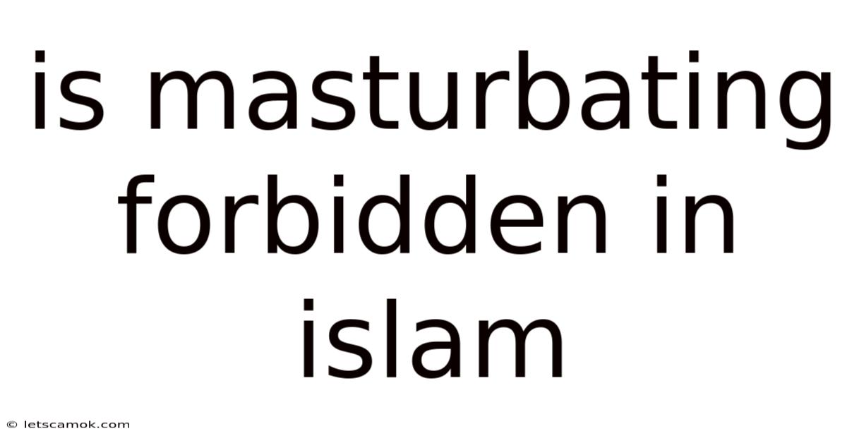Is Masturbating Forbidden In Islam