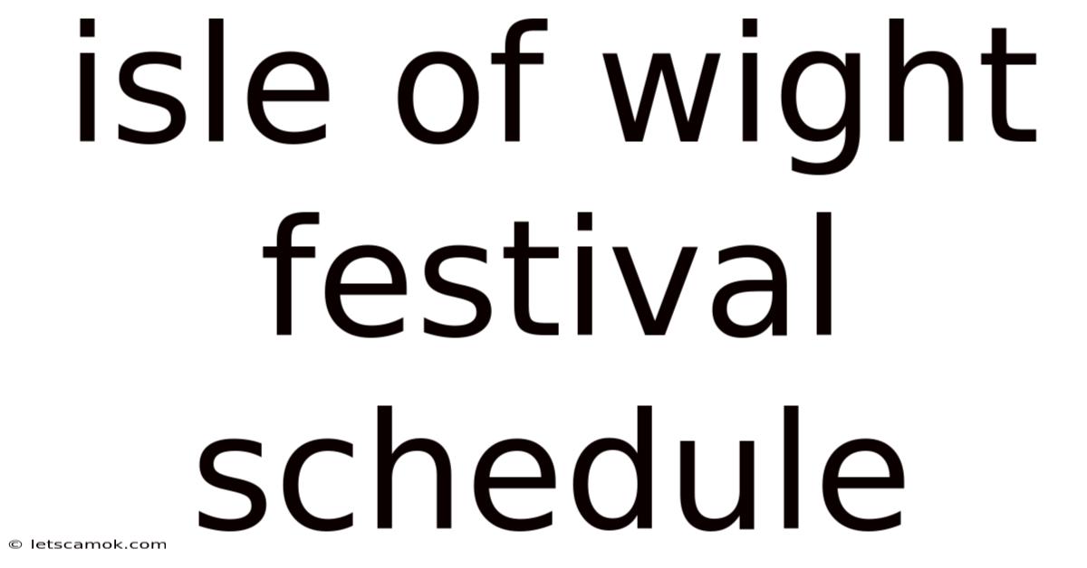 Isle Of Wight Festival Schedule