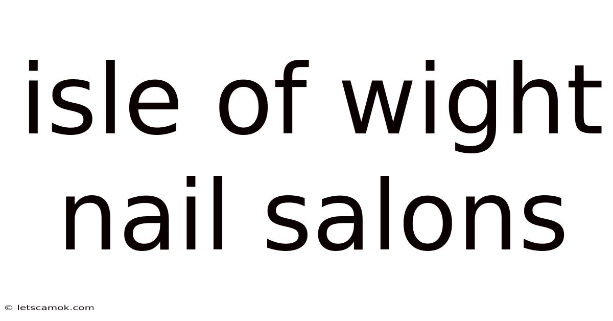 Isle Of Wight Nail Salons