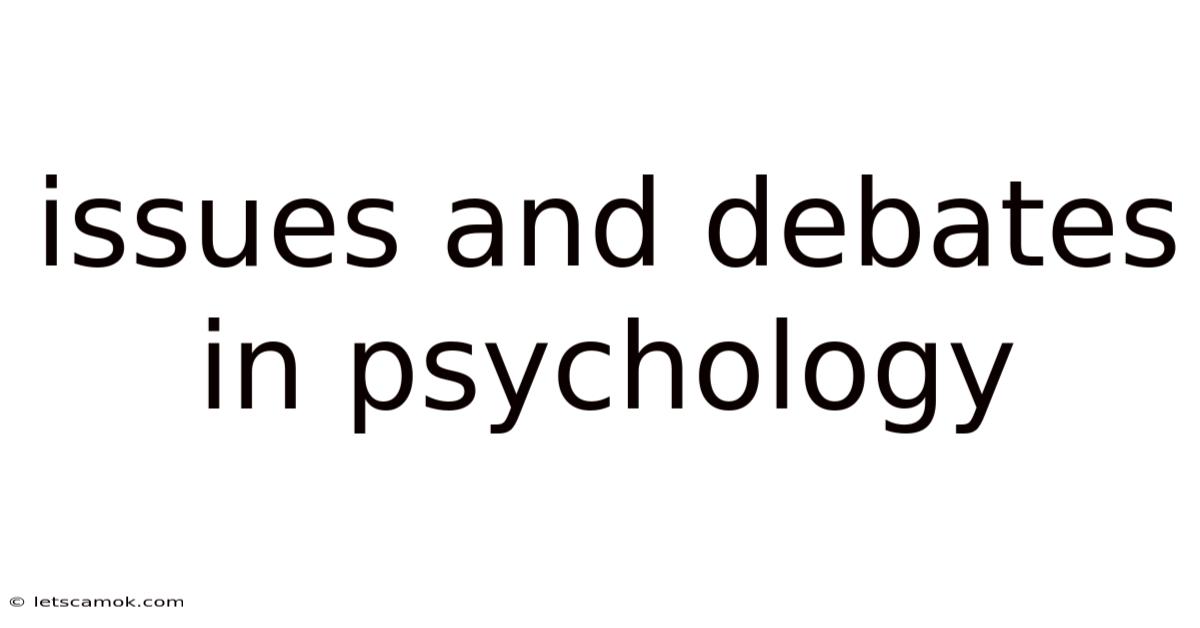Issues And Debates In Psychology