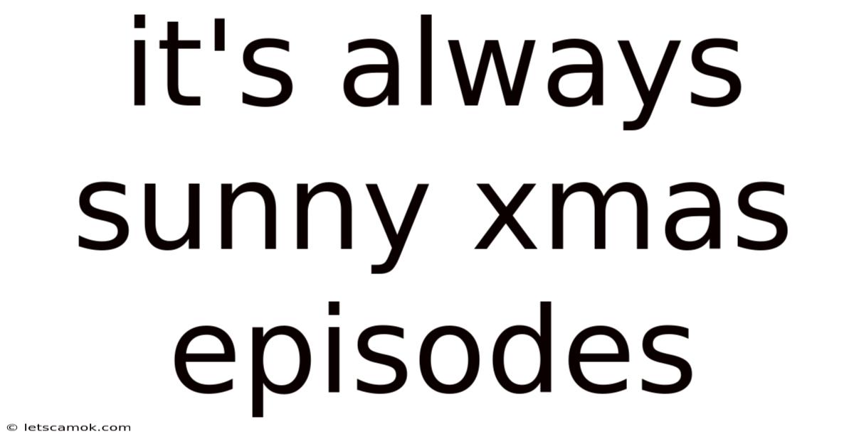 It's Always Sunny Xmas Episodes