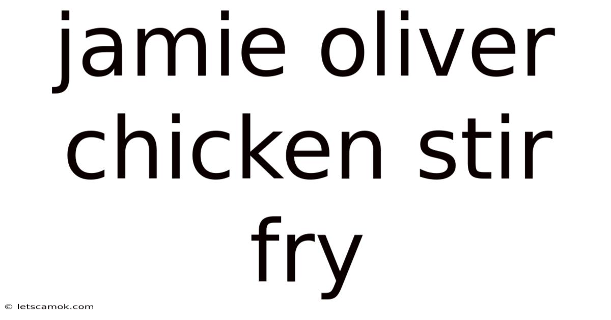 Jamie Oliver Chicken Stir Fry