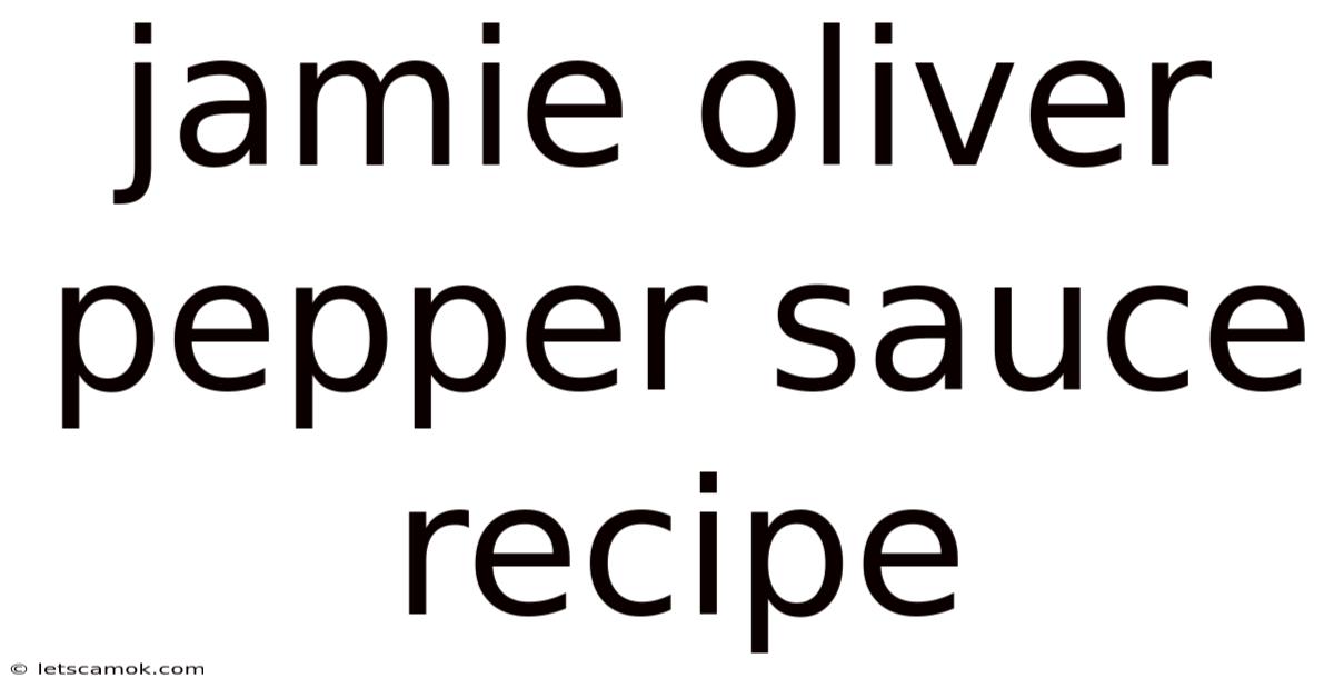 Jamie Oliver Pepper Sauce Recipe