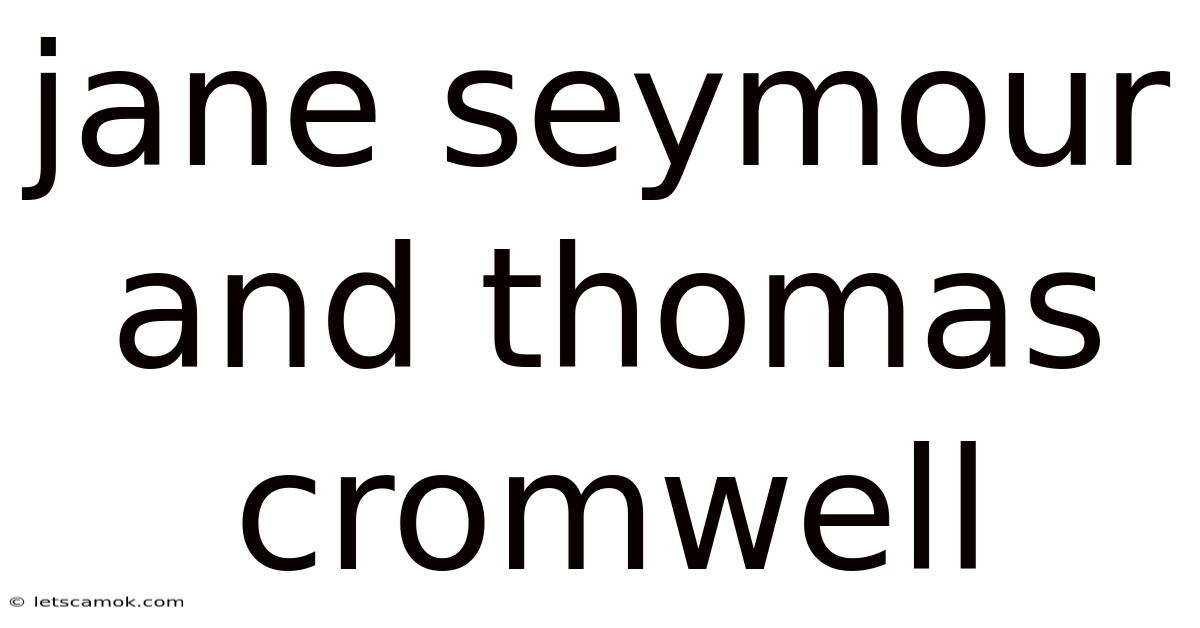 Jane Seymour And Thomas Cromwell