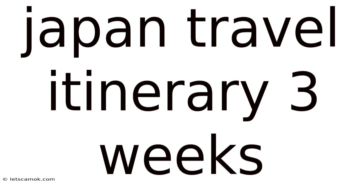 Japan Travel Itinerary 3 Weeks