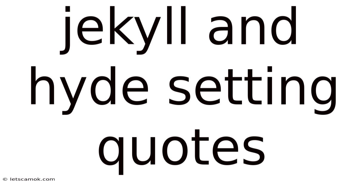 Jekyll And Hyde Setting Quotes