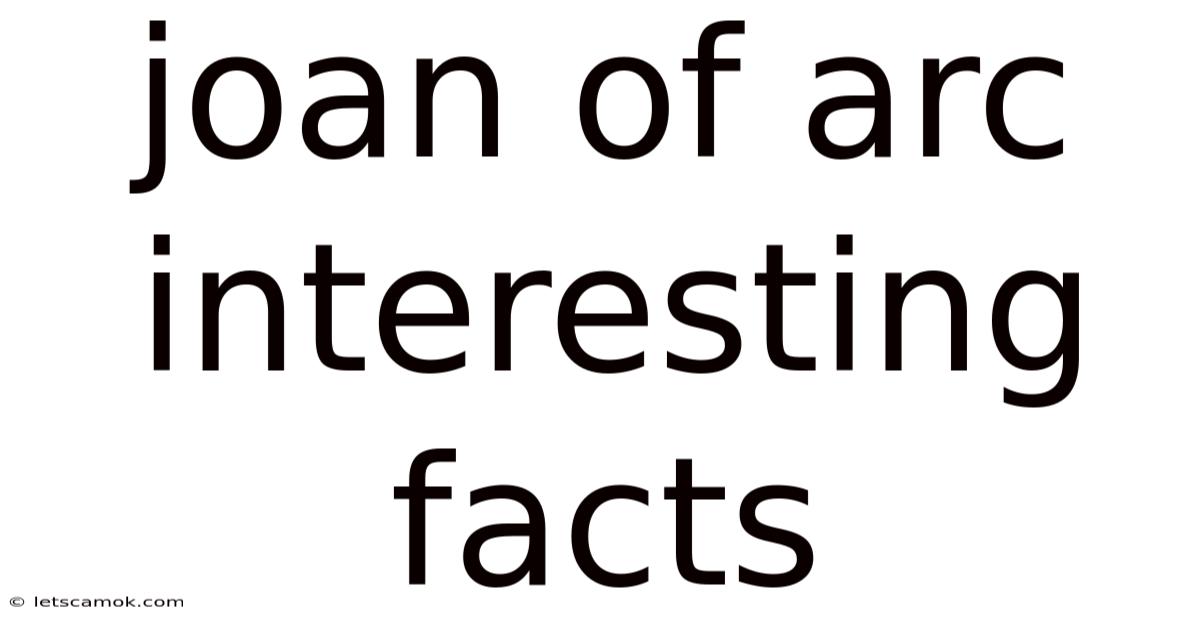 Joan Of Arc Interesting Facts
