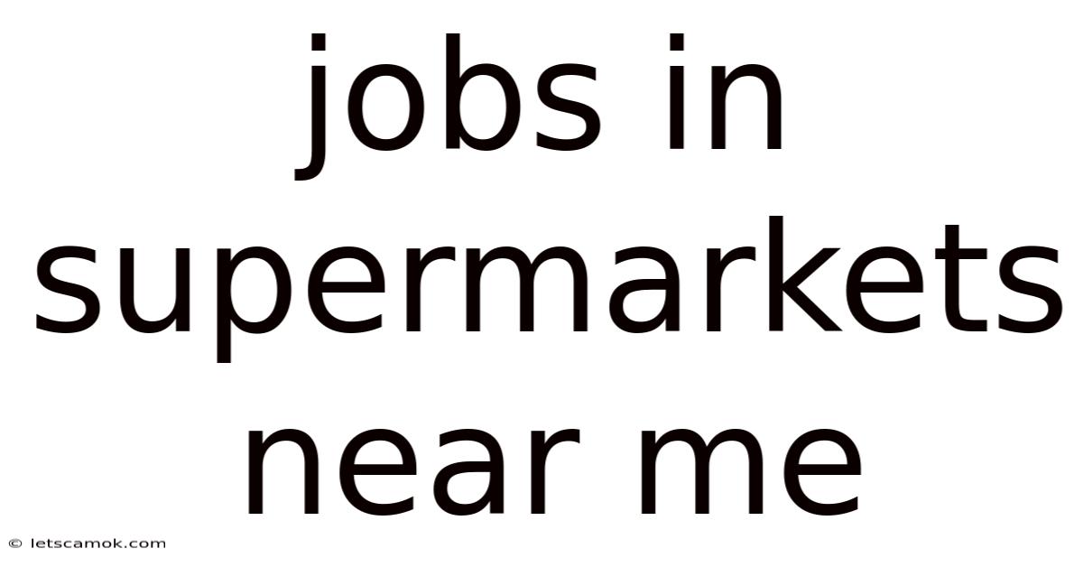 Jobs In Supermarkets Near Me