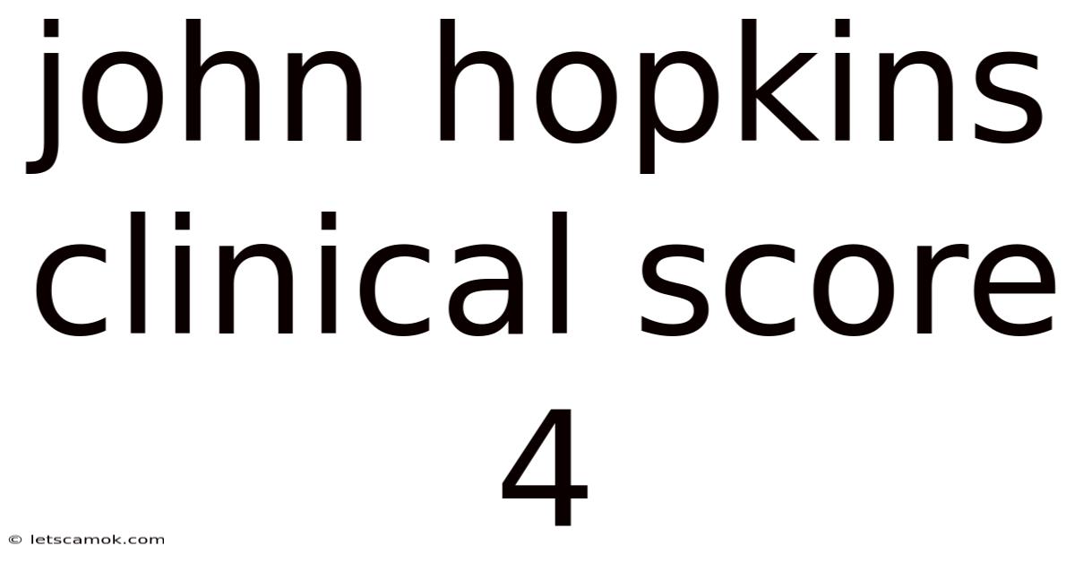 John Hopkins Clinical Score 4