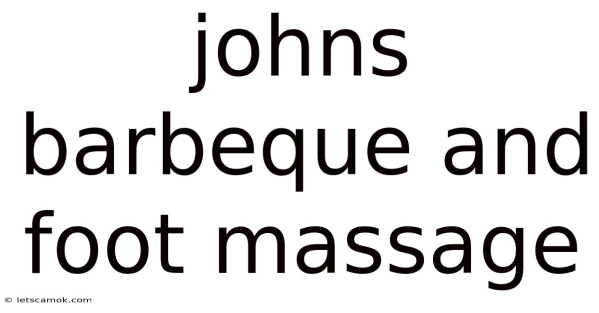 Johns Barbeque And Foot Massage
