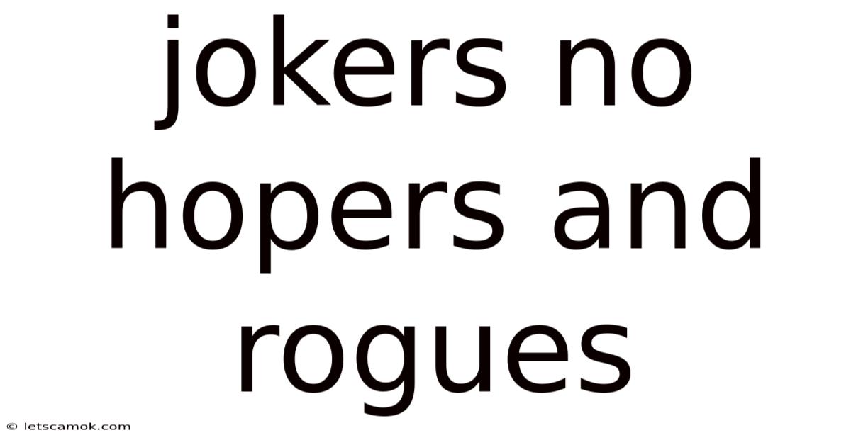 Jokers No Hopers And Rogues