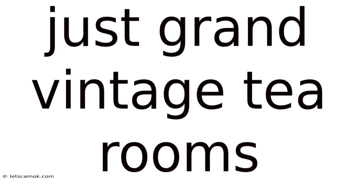 Just Grand Vintage Tea Rooms