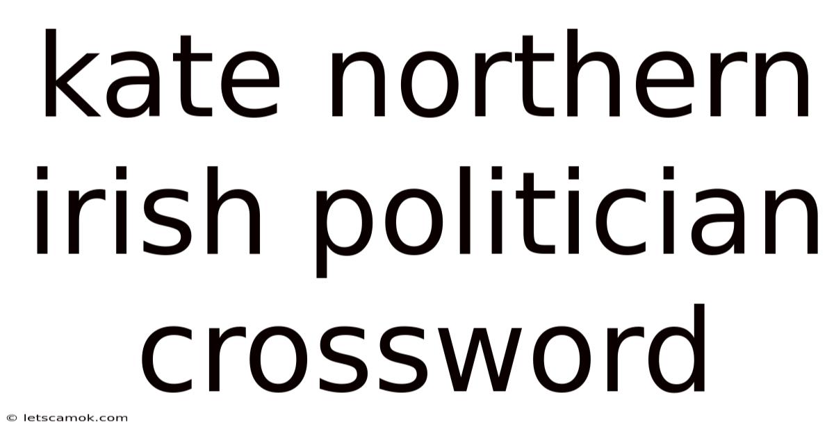 Kate Northern Irish Politician Crossword