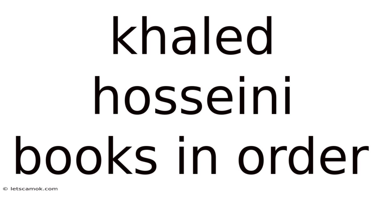 Khaled Hosseini Books In Order