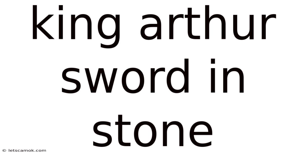 King Arthur Sword In Stone