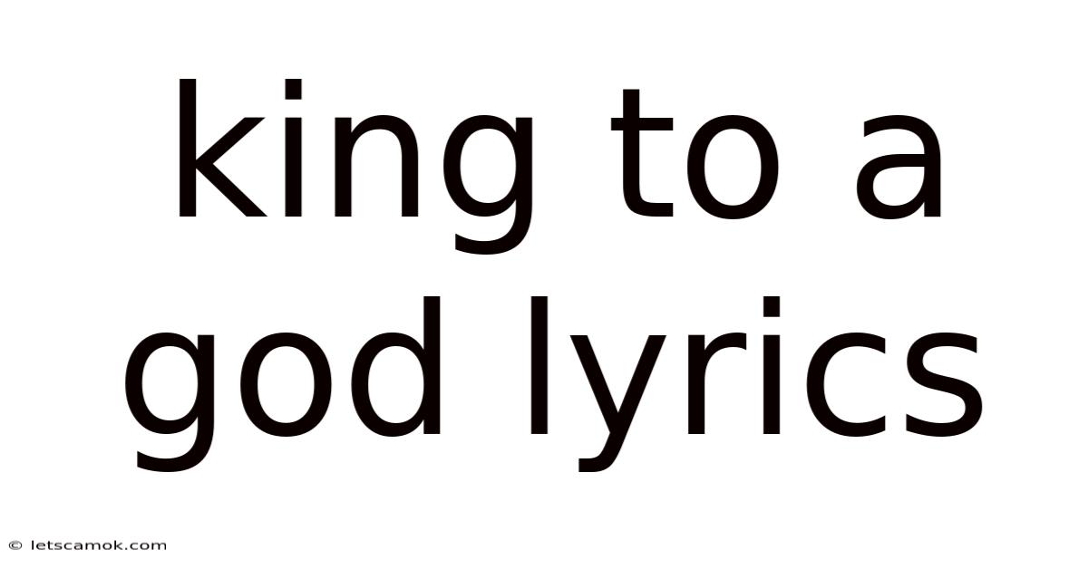King To A God Lyrics