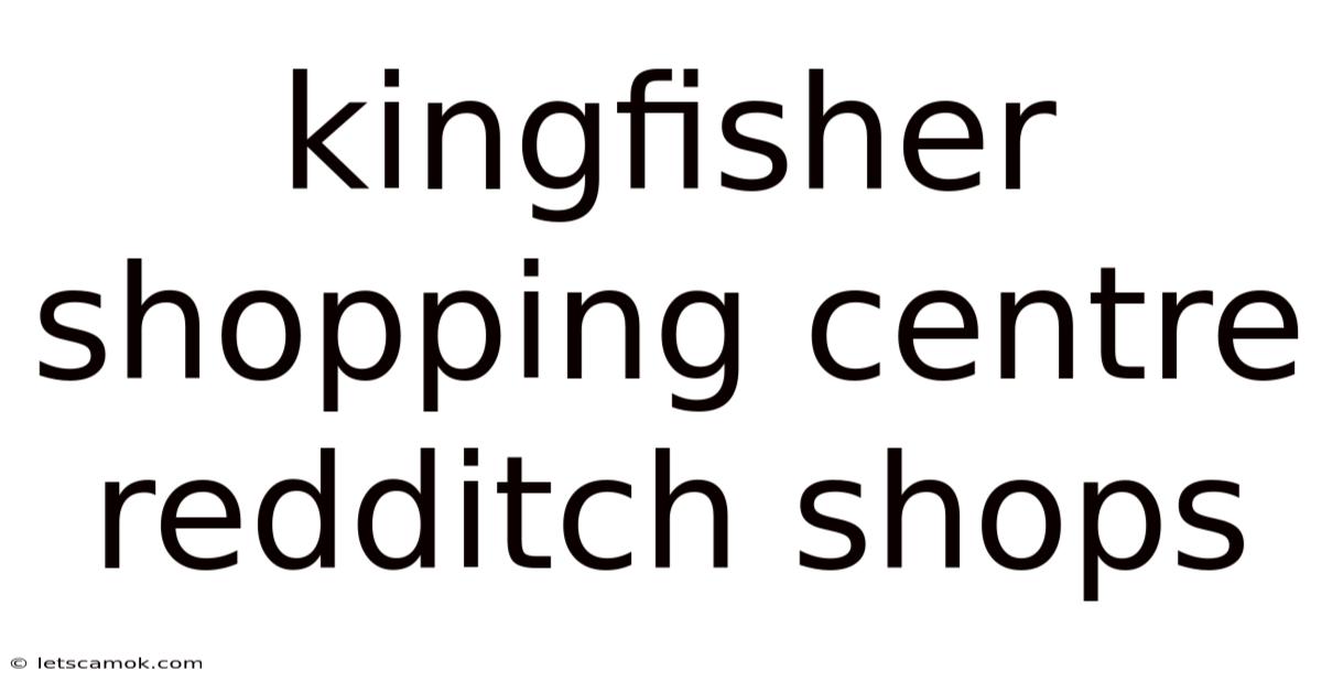 Kingfisher Shopping Centre Redditch Shops