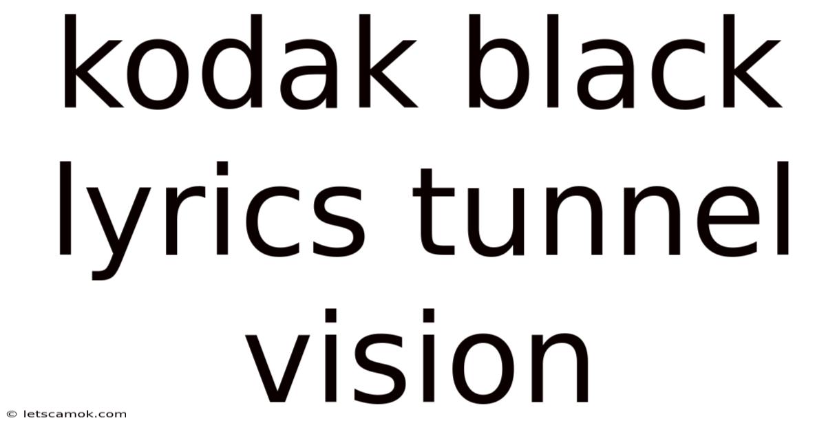 Kodak Black Lyrics Tunnel Vision