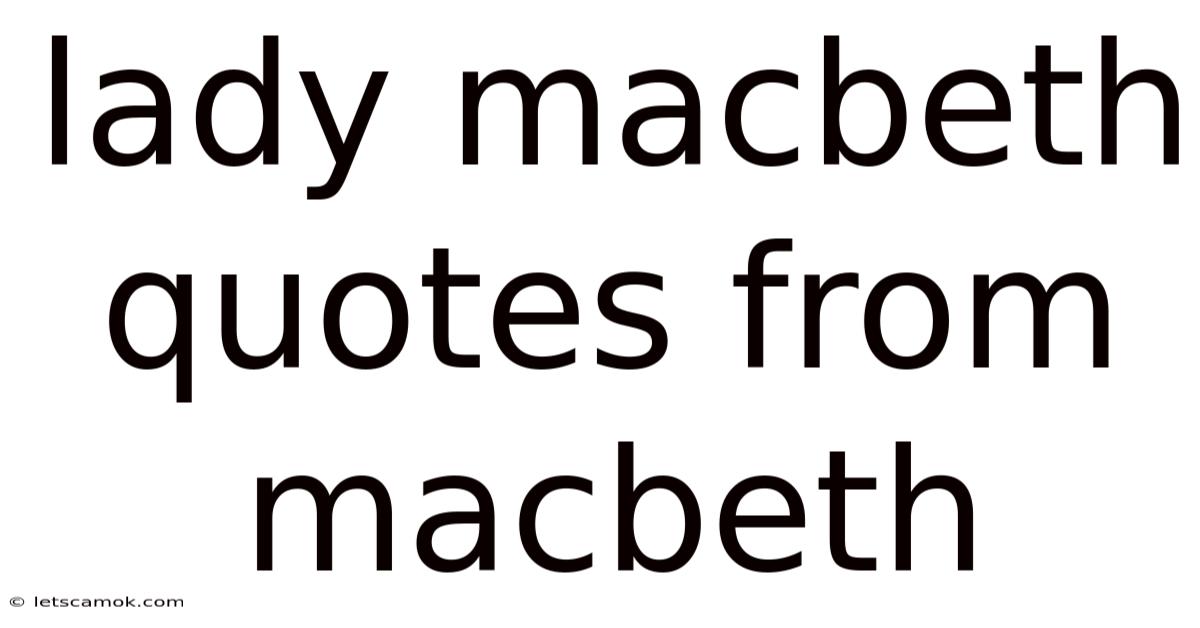 Lady Macbeth Quotes From Macbeth
