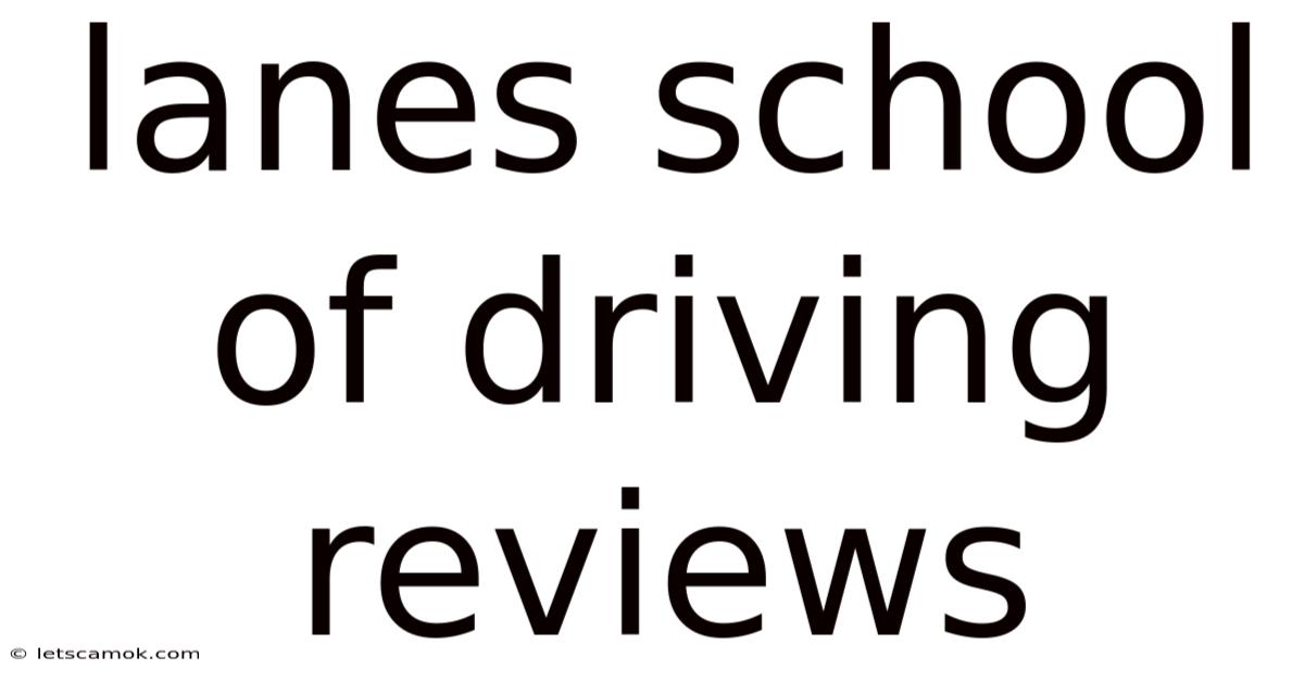 Lanes School Of Driving Reviews