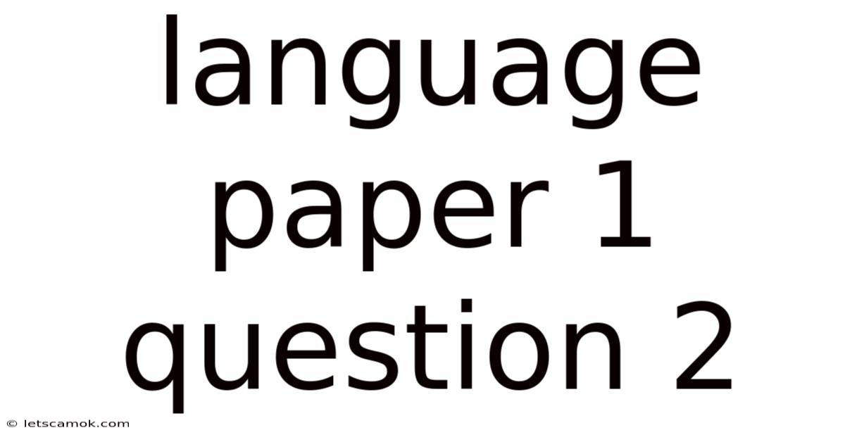 Language Paper 1 Question 2