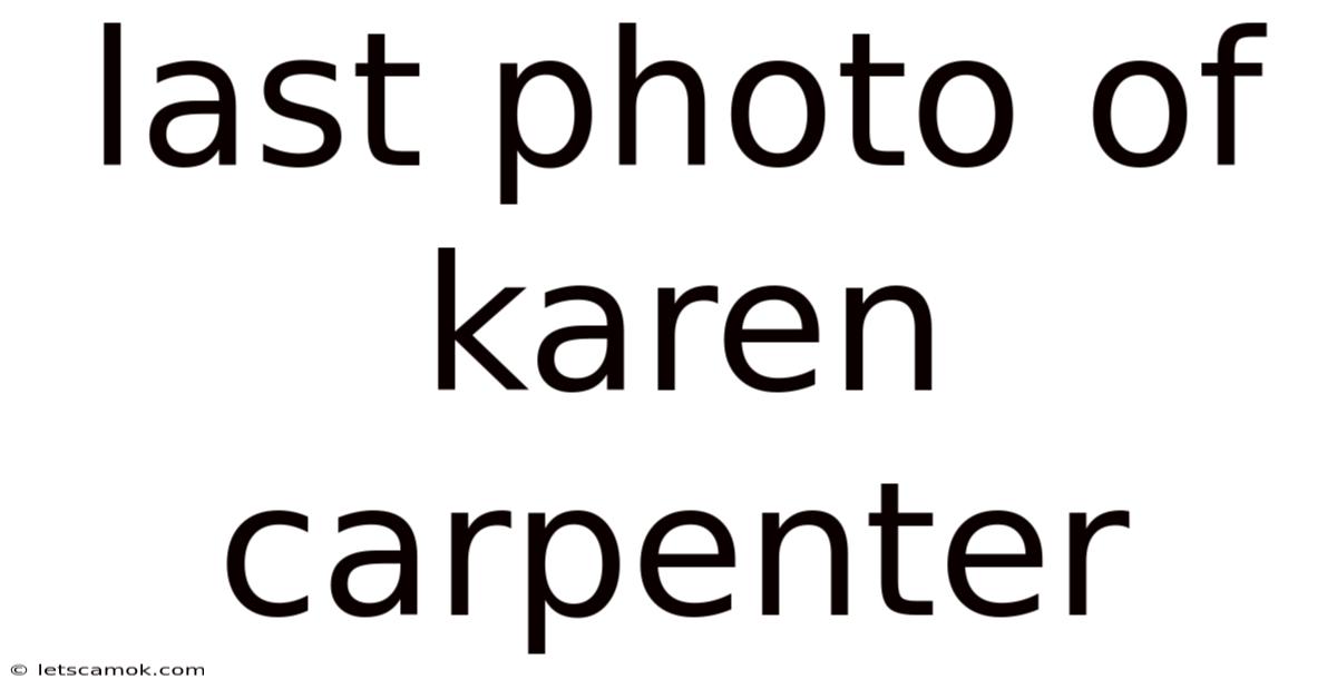 Last Photo Of Karen Carpenter