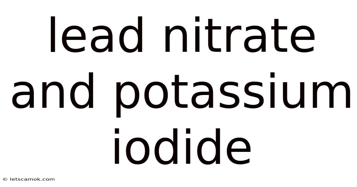 Lead Nitrate And Potassium Iodide