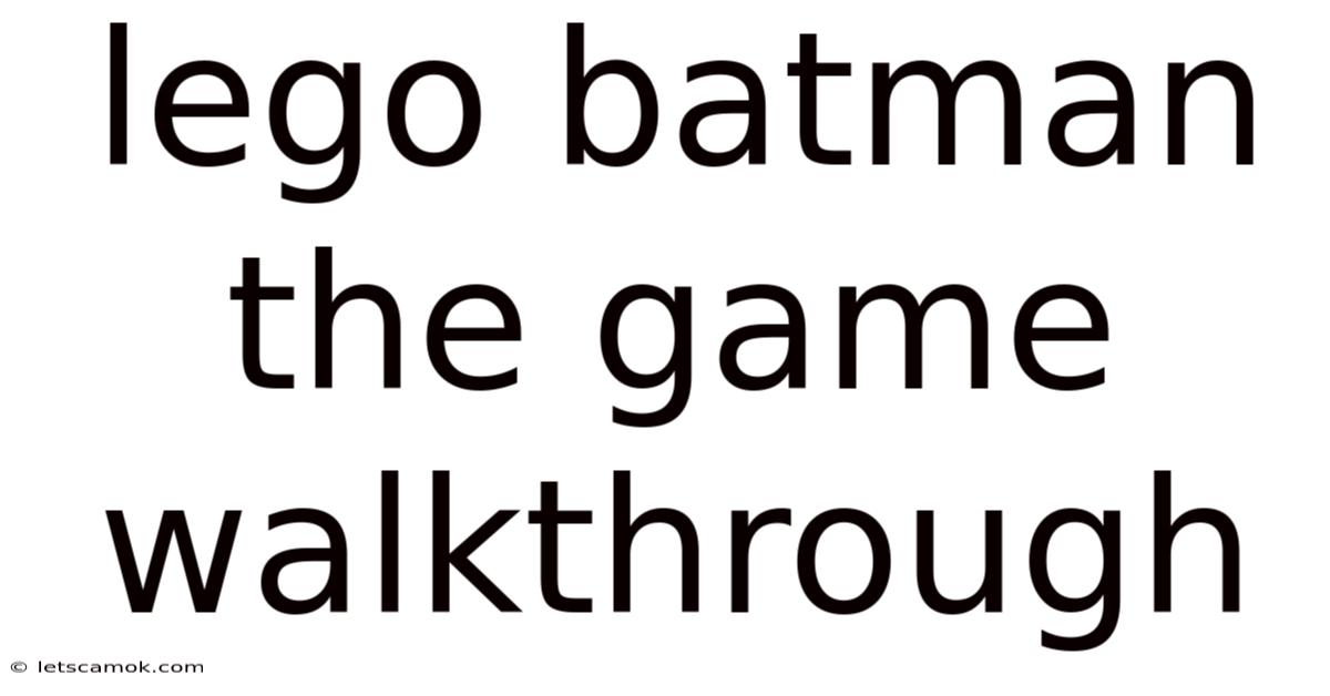 Lego Batman The Game Walkthrough