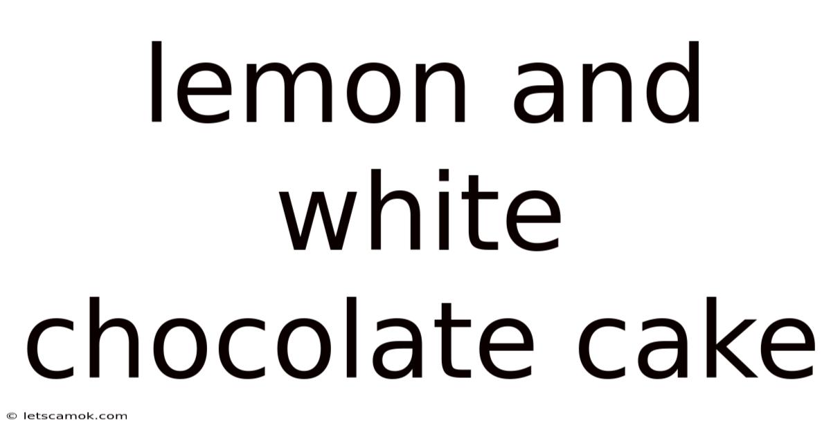 Lemon And White Chocolate Cake