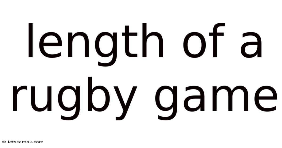 Length Of A Rugby Game