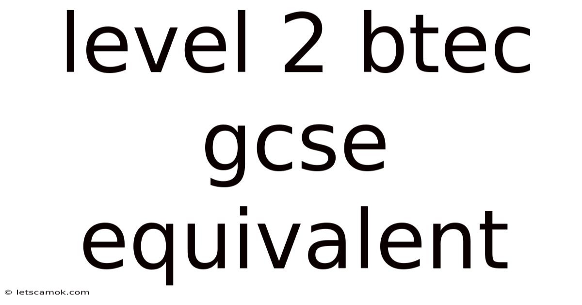 Level 2 Btec Gcse Equivalent