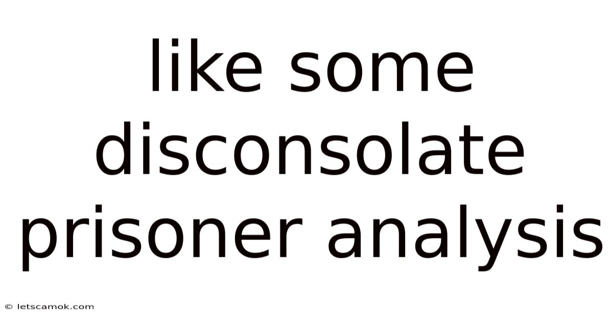 Like Some Disconsolate Prisoner Analysis