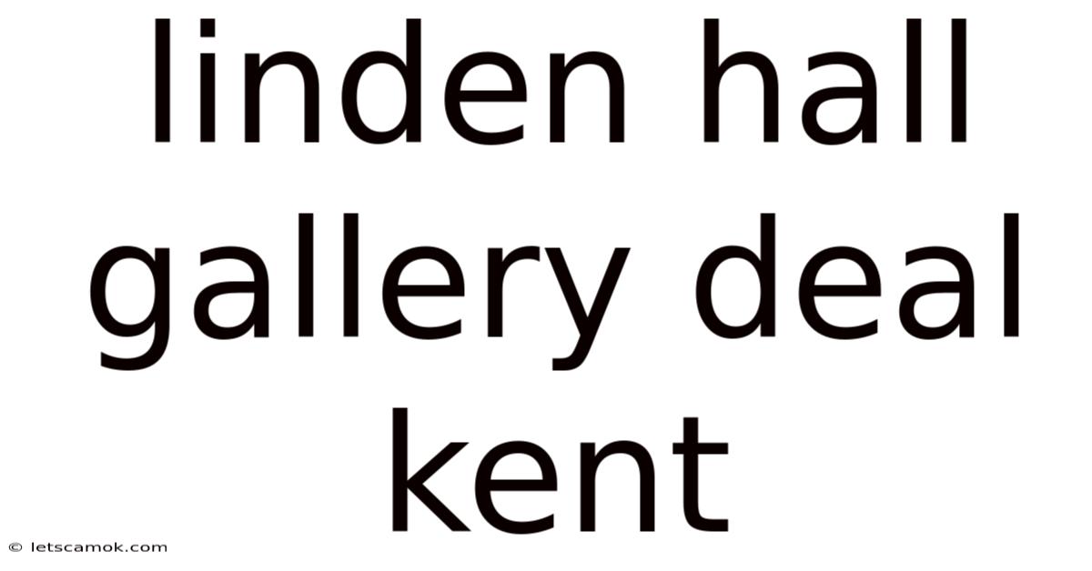 Linden Hall Gallery Deal Kent