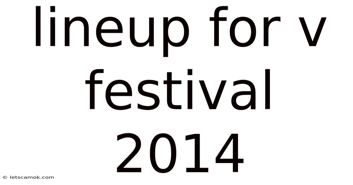 Lineup For V Festival 2014