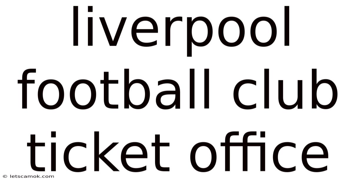 Liverpool Football Club Ticket Office