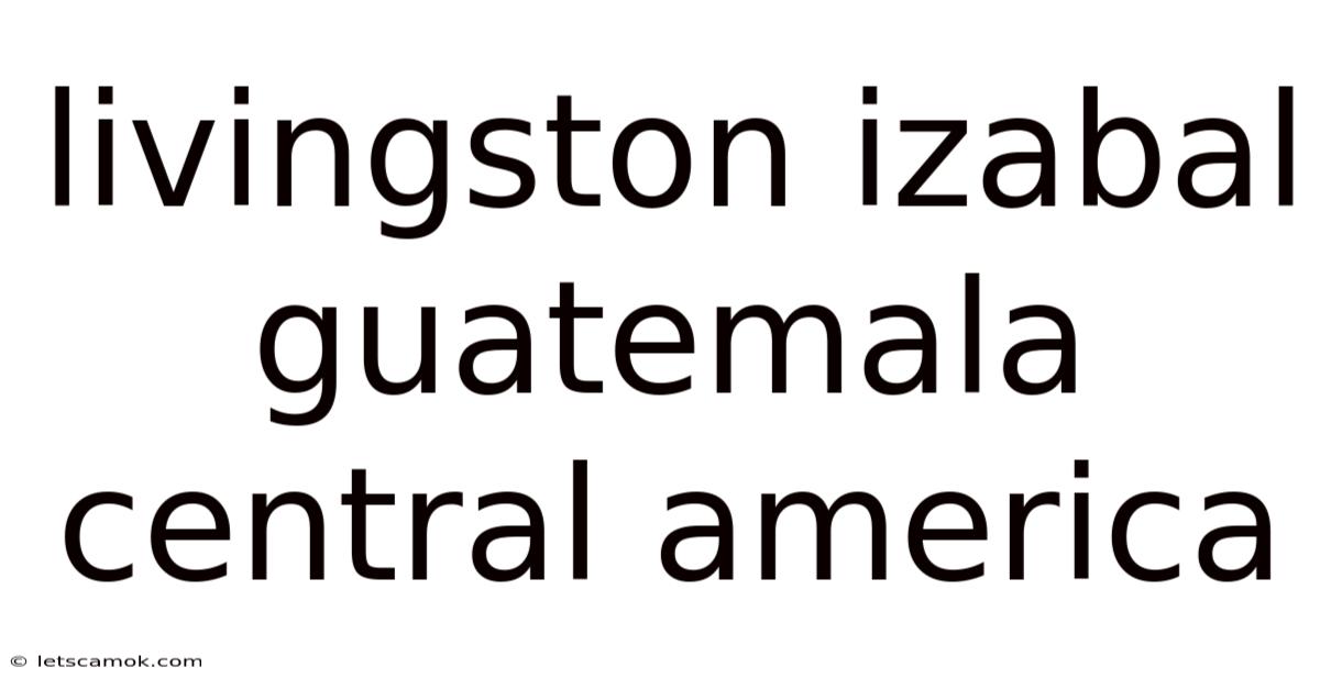Livingston Izabal Guatemala Central America
