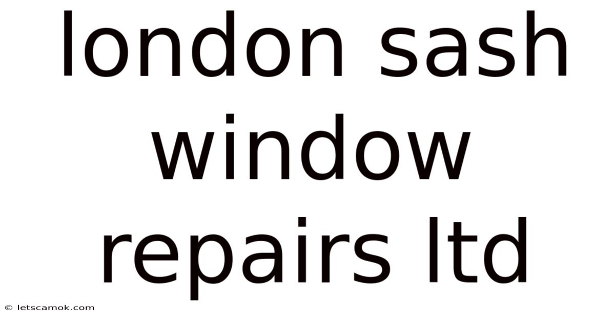 London Sash Window Repairs Ltd