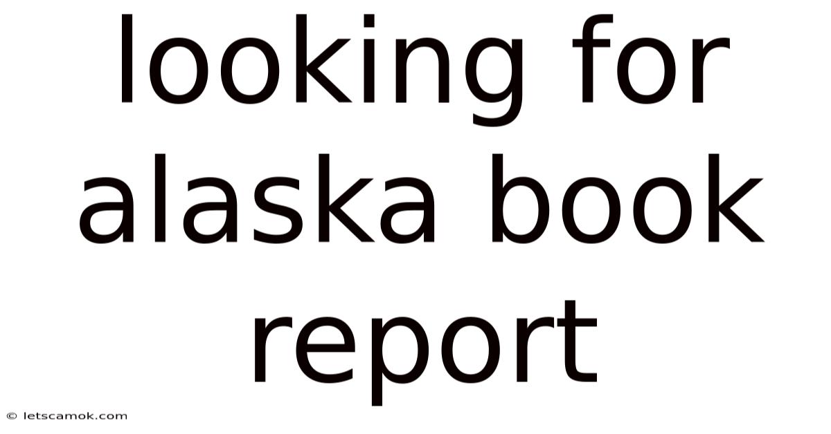 Looking For Alaska Book Report