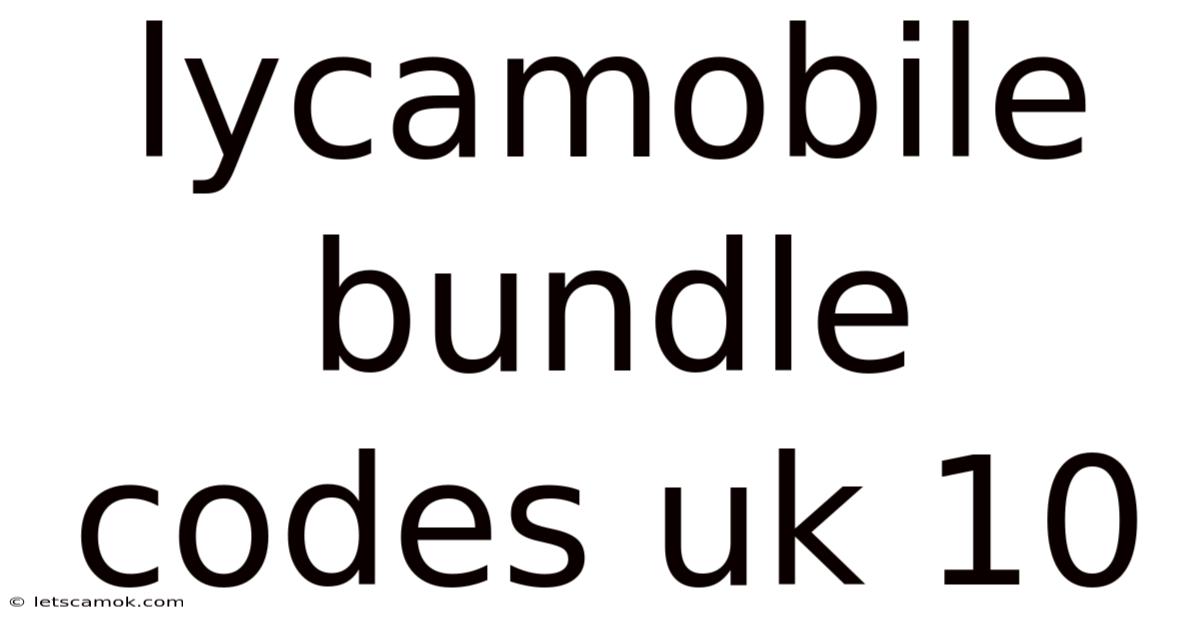 Lycamobile Bundle Codes Uk 10