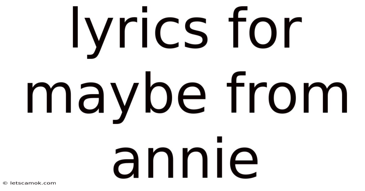 Lyrics For Maybe From Annie