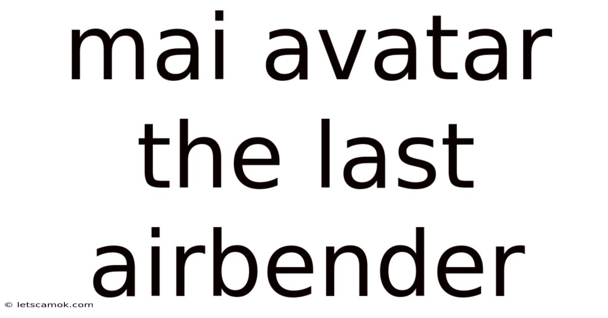 Mai Avatar The Last Airbender