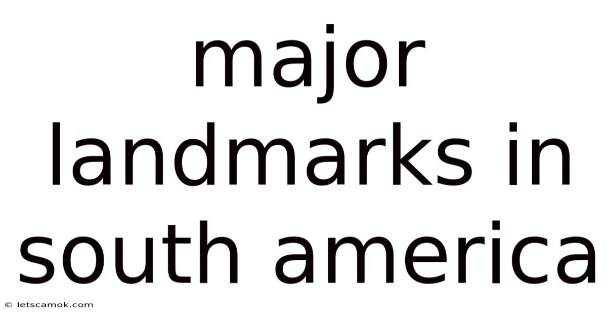 Major Landmarks In South America