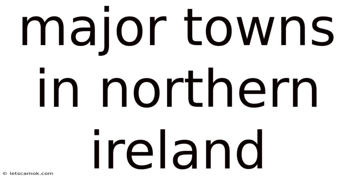 Major Towns In Northern Ireland