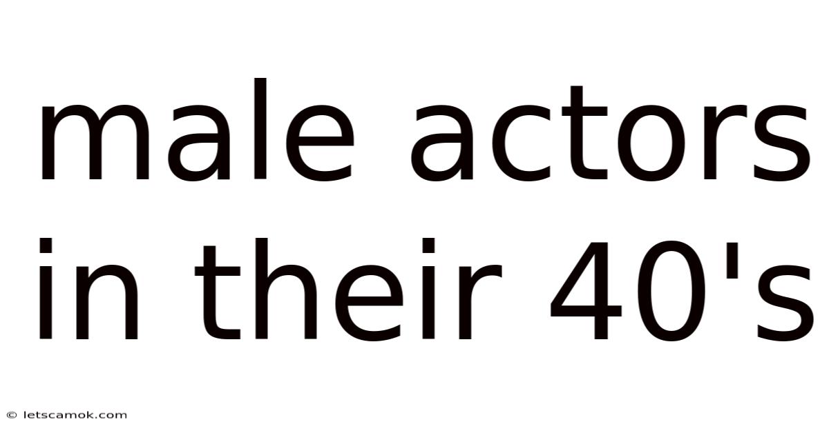 Male Actors In Their 40's